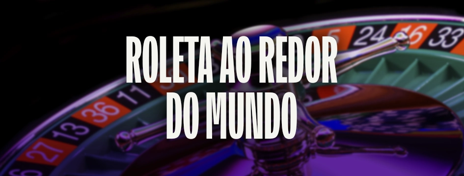 Descubra as roletas mais famosas espalhadas pelo mundo!