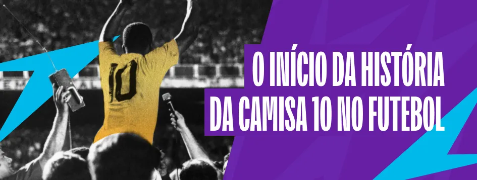Conheça a história da camisa 10 no futebol