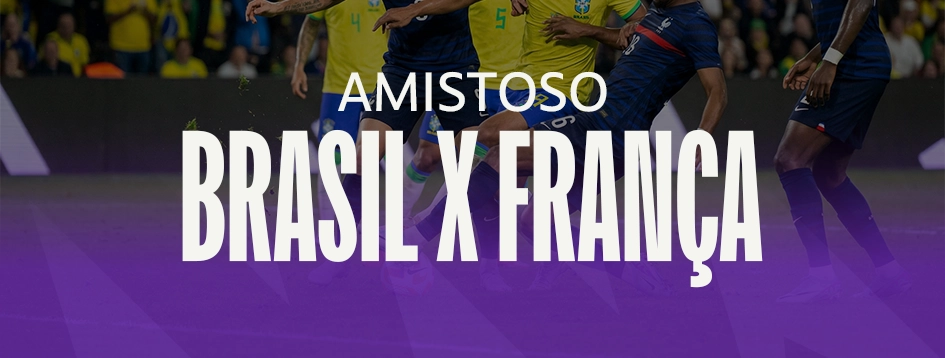 Tudo sobre o amistoso entre Brasil x França