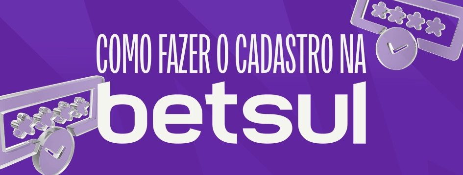 Saiba como se cadastrar de forma segura na Betsul