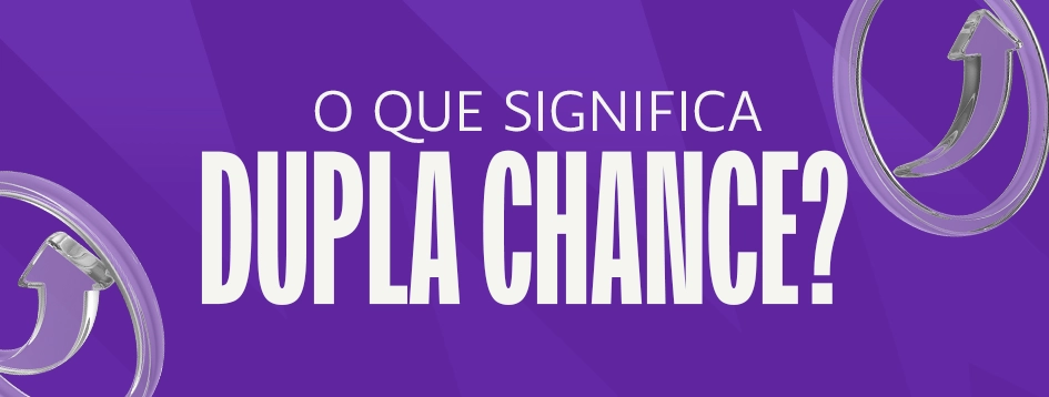 Saiba tudo sobre o mercado de Dupla Chance!