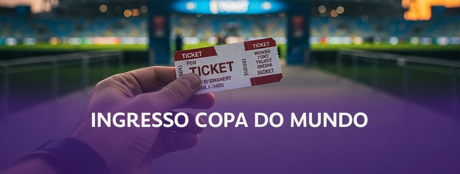 Quer comprar ingresso para a Copa do Mundo? Fique por dentro!