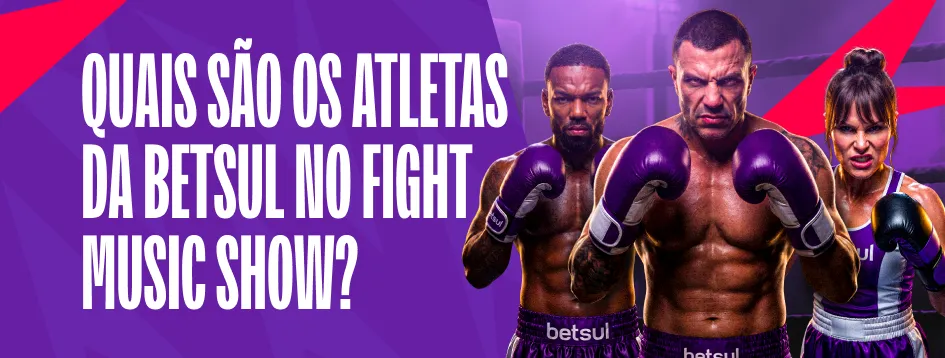 Quais são os atletas da Betsul no Fight Music Show?