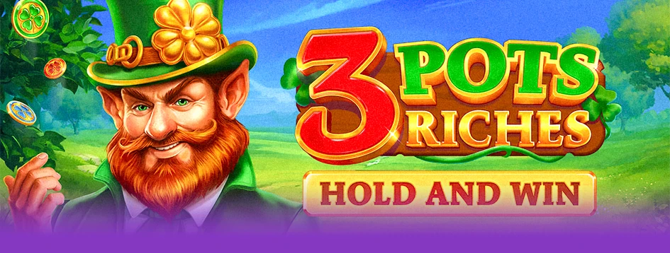 3 Pots Riches Hold and Win traz temática clássica aos cilindros