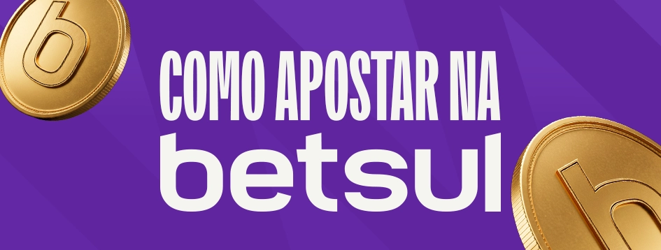 Como Apostar na Betsul? Guia para Iniciantes