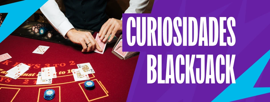 Curiosidades sobre o Blackjack