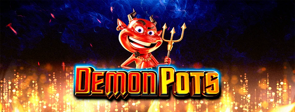 Conheça o slot Demon Pots
