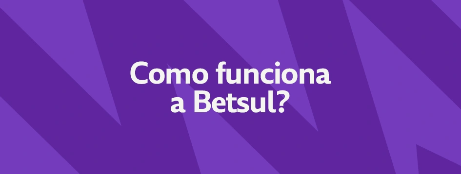 como a betsul funciona?