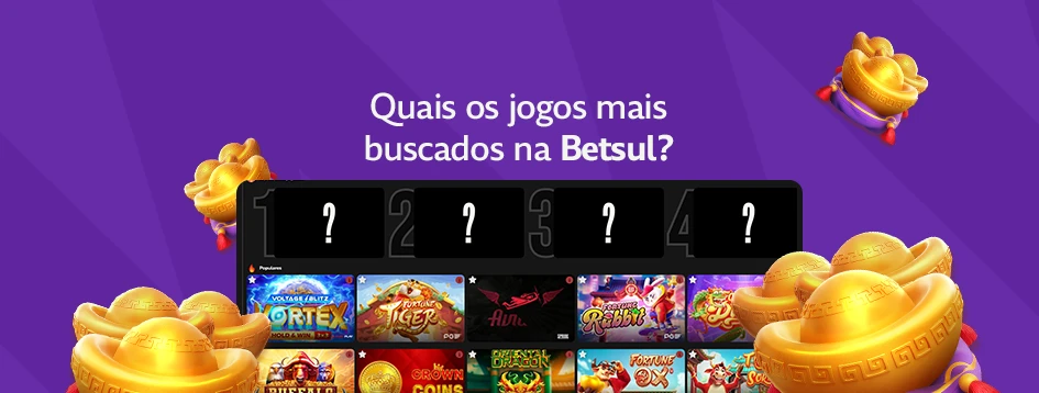 Quais os jogos mais buscados na Betsul?