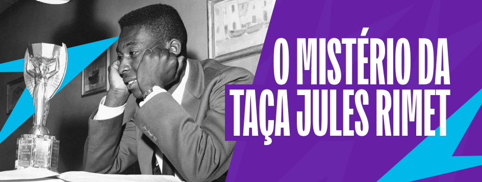 Veja o mistério da Taça Jules Rimet