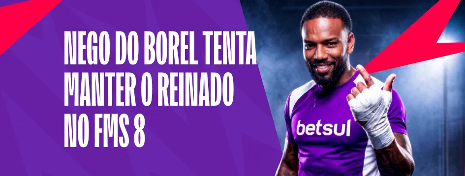Nego do Borel tenta manter o reinado no FMS 8