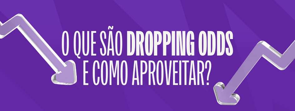 O que são dropping odds e como aproveitar?
