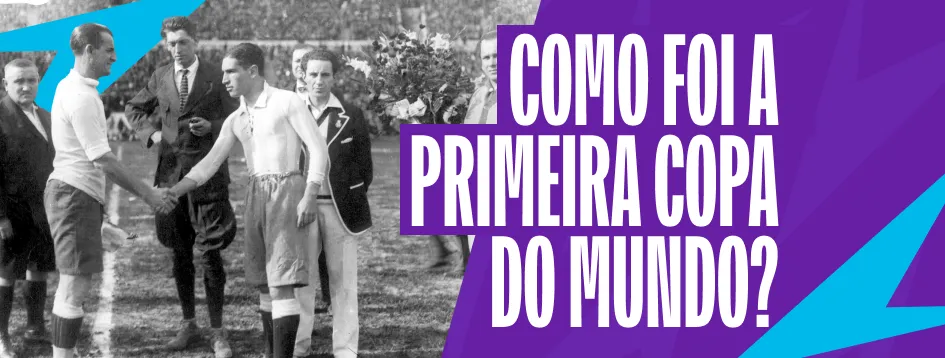 Veja como tudo começou na Copa do Mundo em 1930