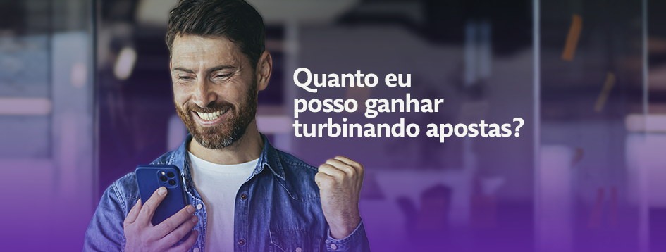 Quanto eu posso ganhar turbinando apostas? 